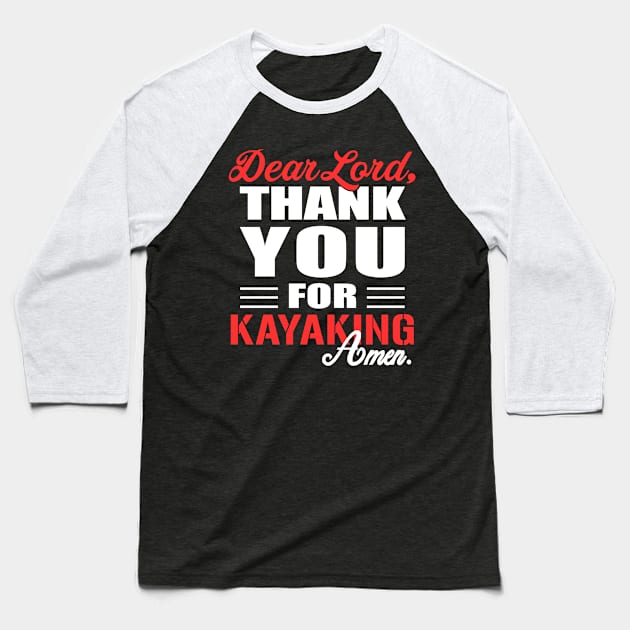 dear lord, thank you for kayaking Baseball T-Shirt by fabecco